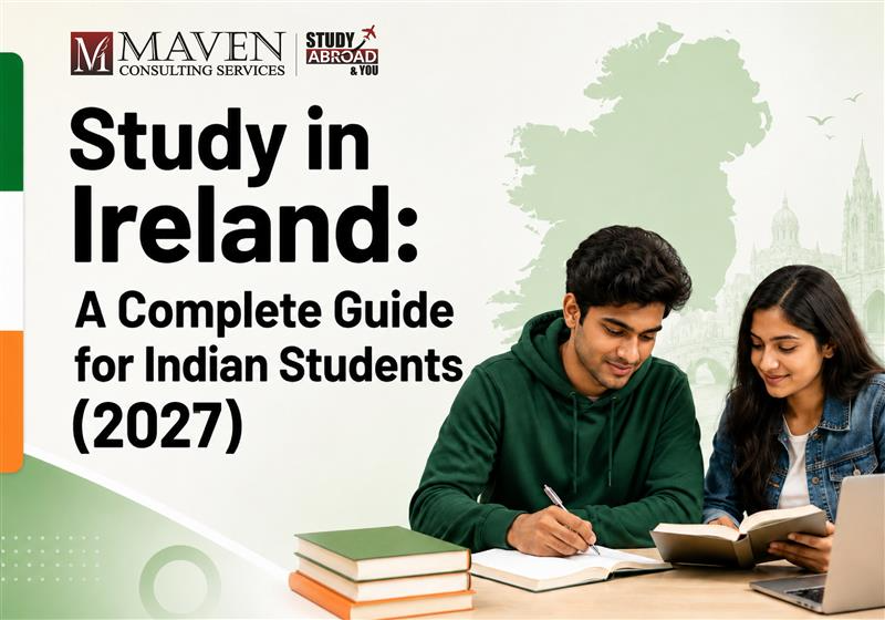 Study in Ireland for Indian Students 2027 – Complete Guide by Maven Consulting Services