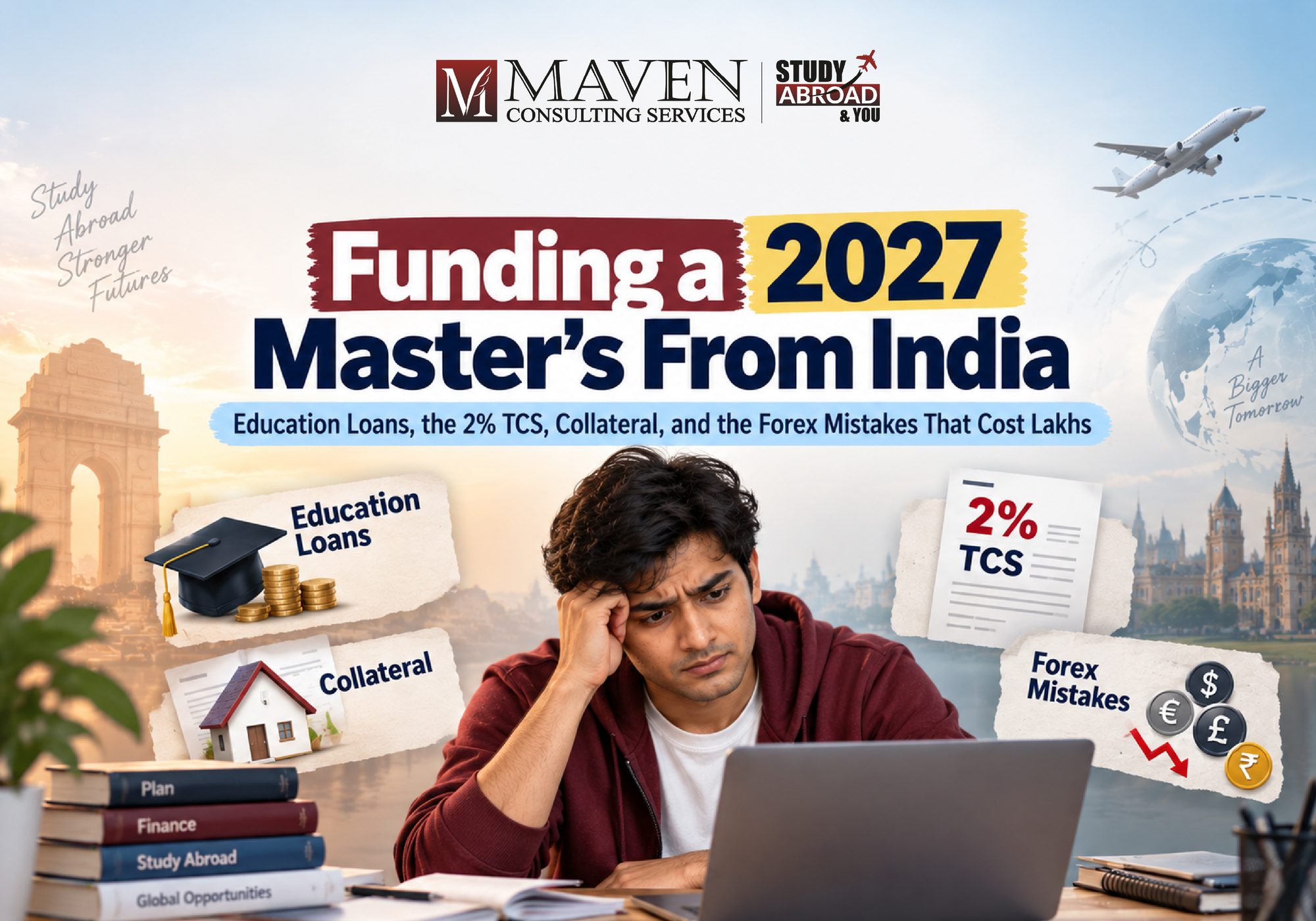 Education loan for study abroad 2027 guide covering the 2% TCS, collateral and forex mistakes for Indian students — a blog by Maven Consulting Services