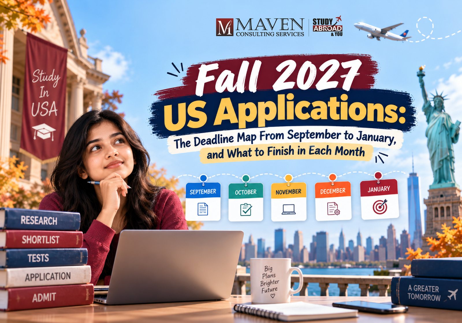 Fall 2027 US application deadlines month-by-month map for Indian students — a blog by Maven Consulting Services