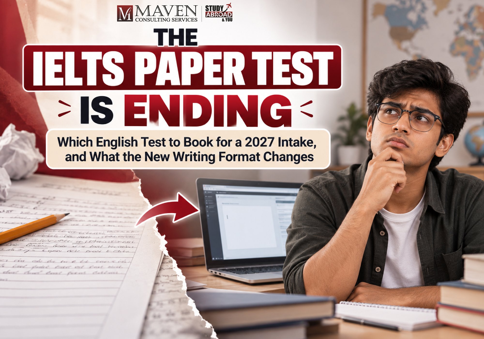 IELTS paper test ending in India: which English test to book for a 2027 intake and what the new Writing on Paper format changes — a blog by Maven Consulting Services