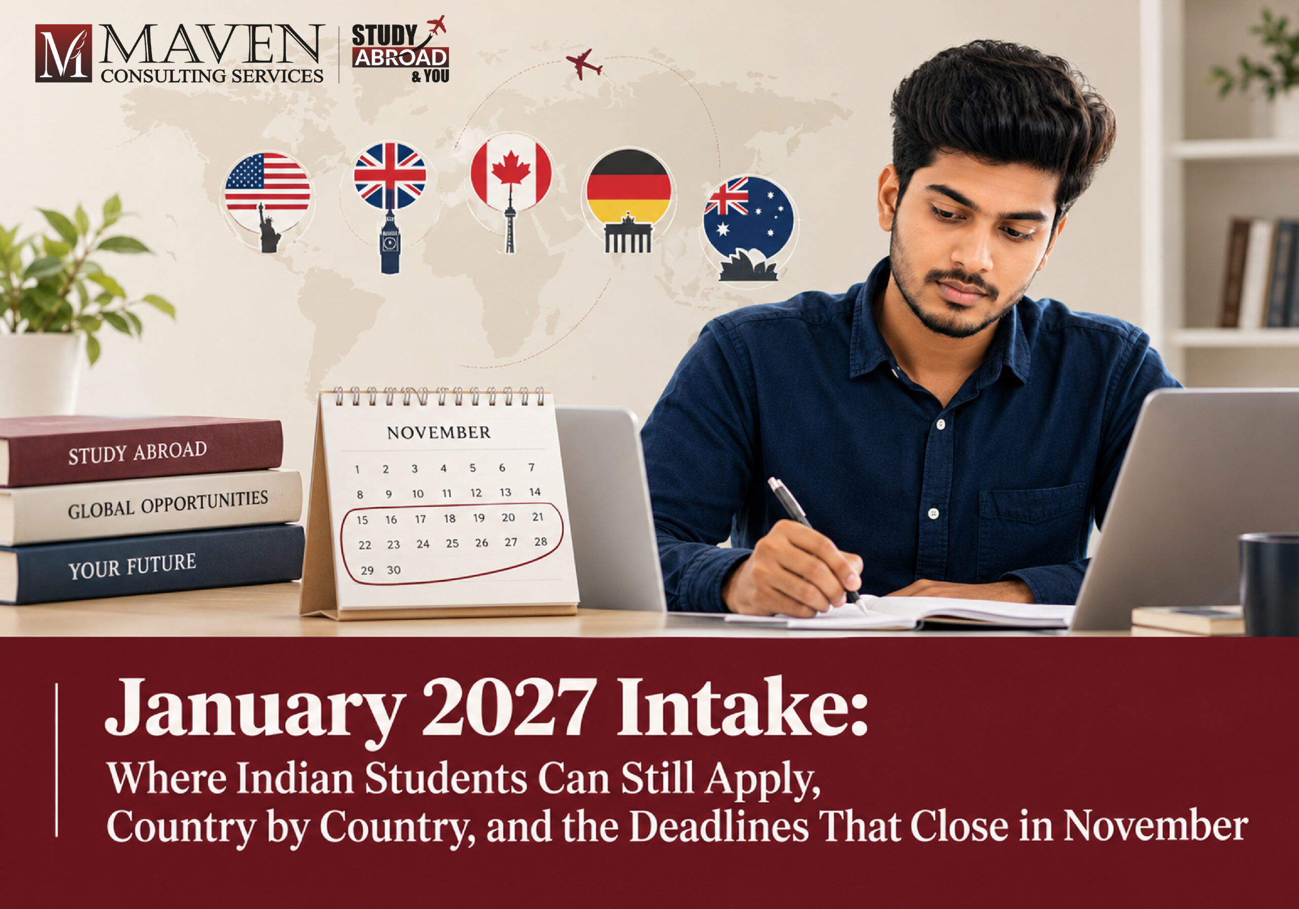 January 2027 intake for Indian students: where to still apply country by country and deadlines that close in November — a blog by Maven Consulting Services