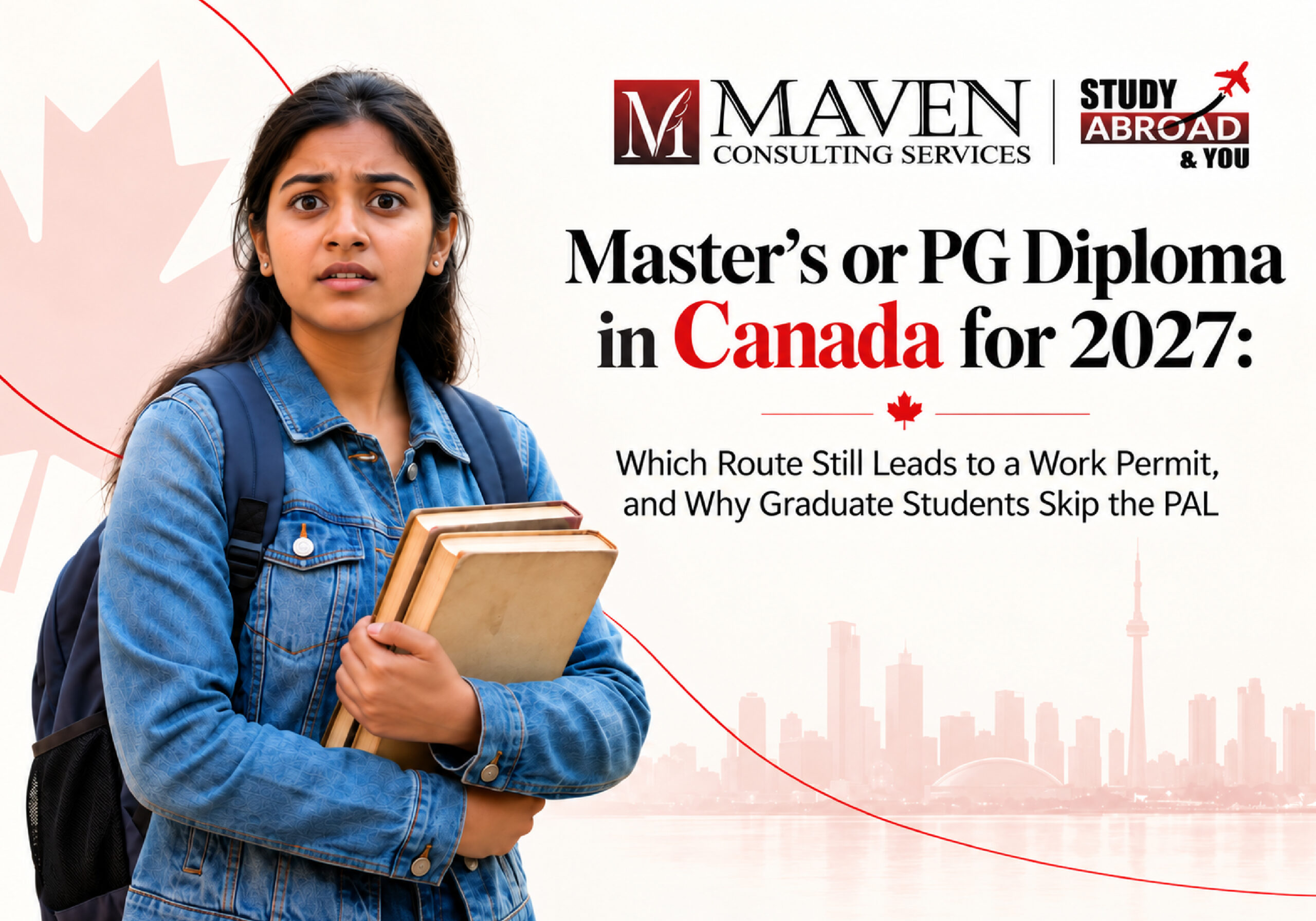 PG diploma in Canada or master's for 2027 - Indian student weighing the work permit route, a blog by Maven Consulting Services